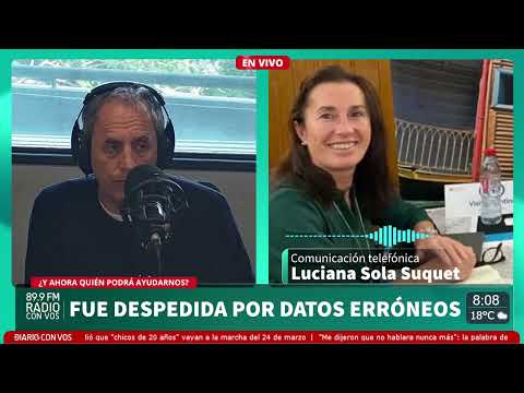 "Mi trabajo no formó parte de un delirio", Luciana Sola Suquet, despedida por datos erróneos