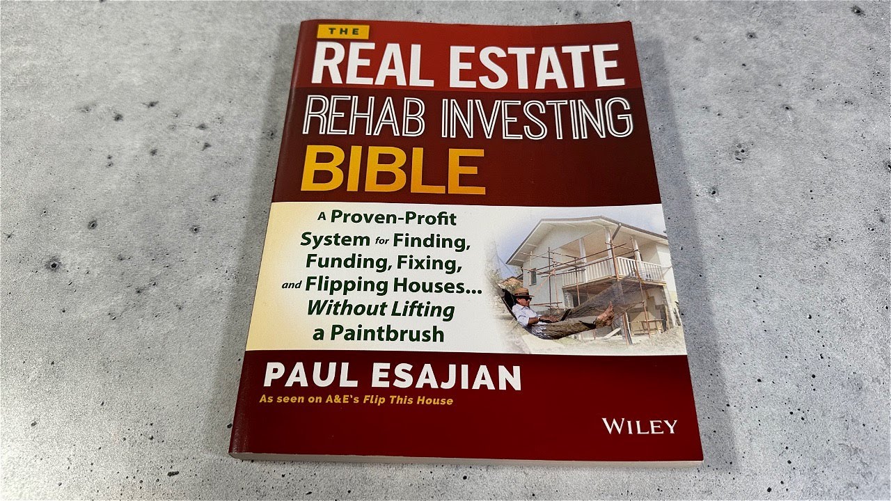 The Real Estate Rehab Investing Bible by Paul Esajian