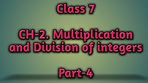 Class 7: CH-2- Multiplication and Division of integers:Practice set 8:Part-4