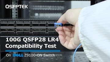 100G QSFP28 LR4 Compatibility Test on DELL Z9100-ON Network Switch | QSFPTEK