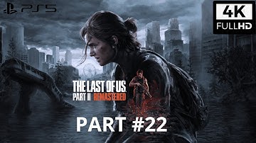 THE LAST OF US 2 REMASTERED PS5 Gameplay - Walkthrough Gameplay Part 22 4K HDR ULTRA (Fidelity Mode)