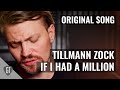 Tillmann Zock - If I had a Million (Original Song)