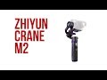 ZHIYUN CRANE M2 \ Обзор и тесты