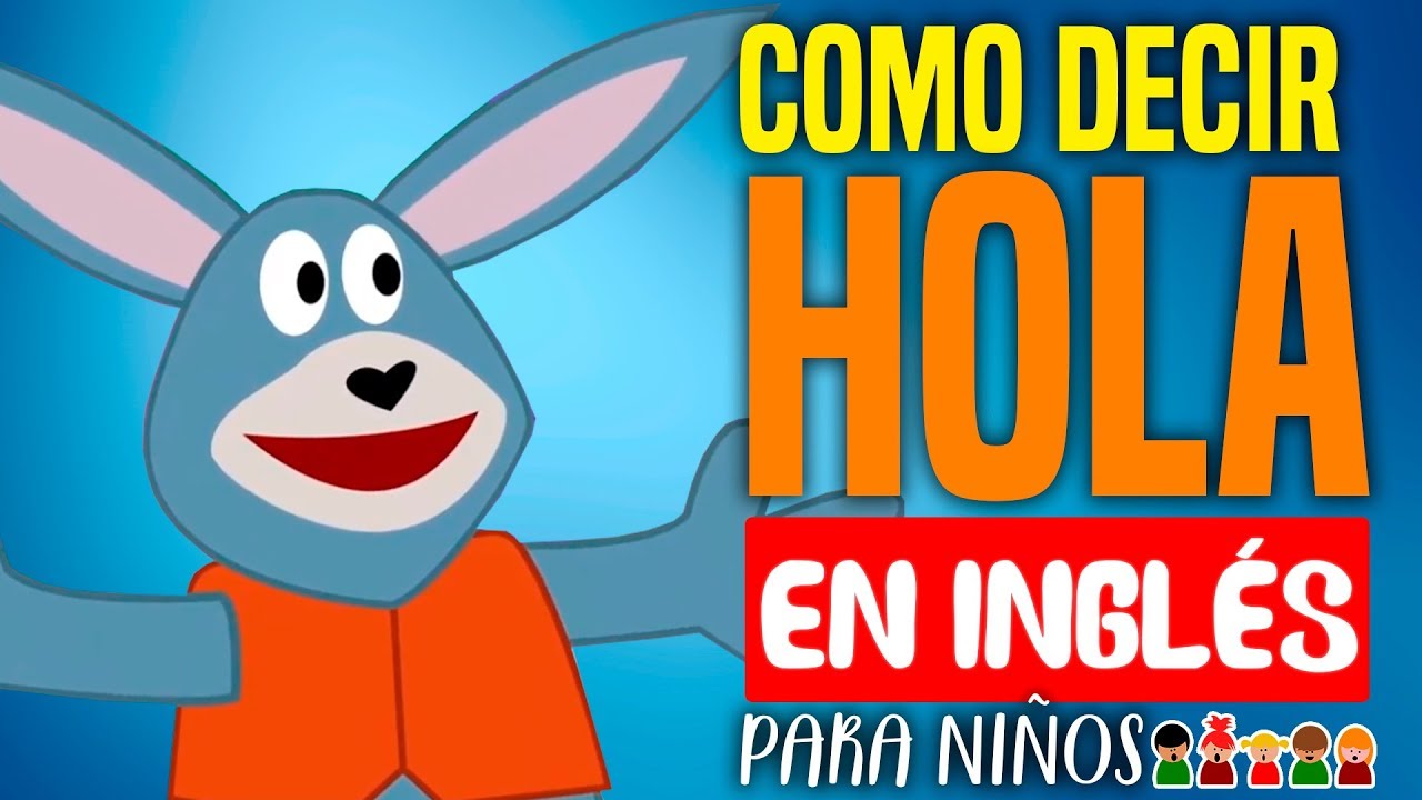 Formas de decir HOLA en INGLÉS para niños - YouTube