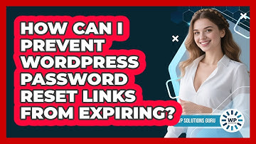 How Can I Prevent WordPress Password Reset Links From Expiring? - WP Solutions Guru