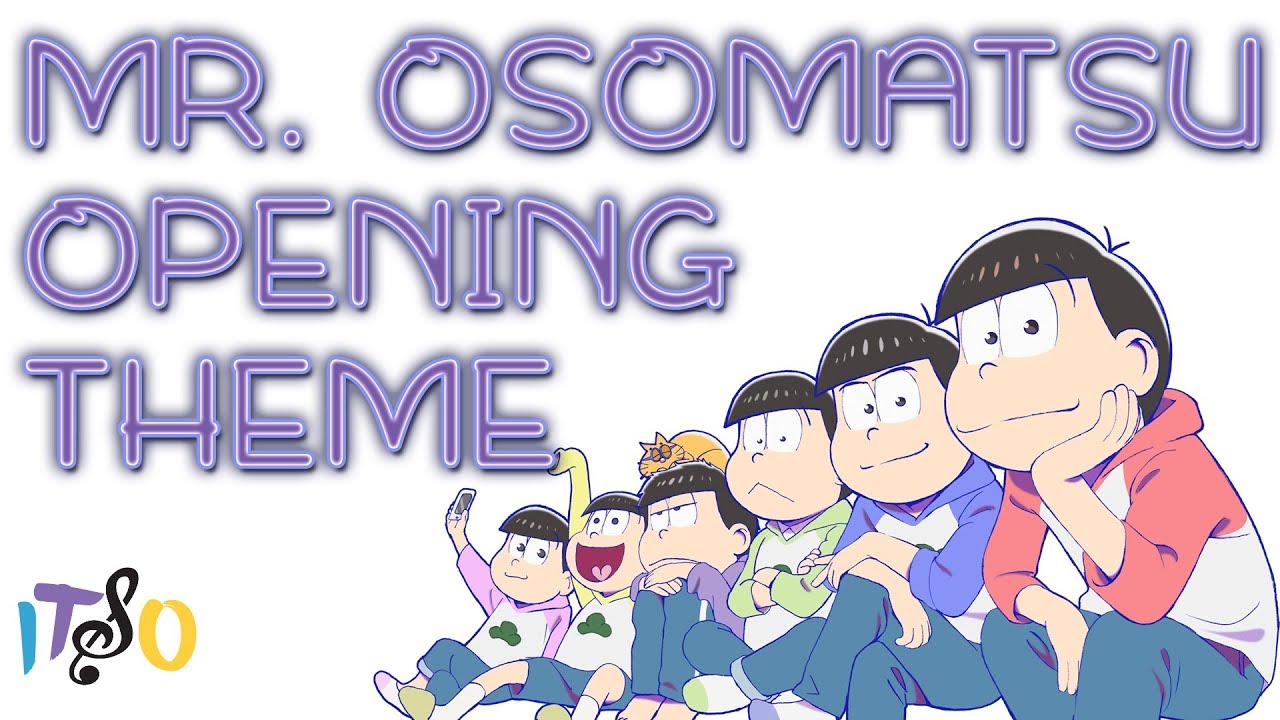 Mr Osomatsu Op 1 Aop Itso Youtube