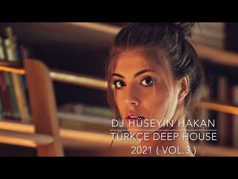 Türkçe Deep House 2021 - Dj Hüseyin Hakan ( Vol. 3 )