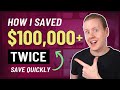 How I saved $100,000 TWICE | How to Save Money FAST