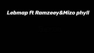 Lebmap ft Ramzeey & mizo phyll Berea