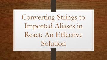 Converting Strings to Imported Aliases in React: An Effective Solution