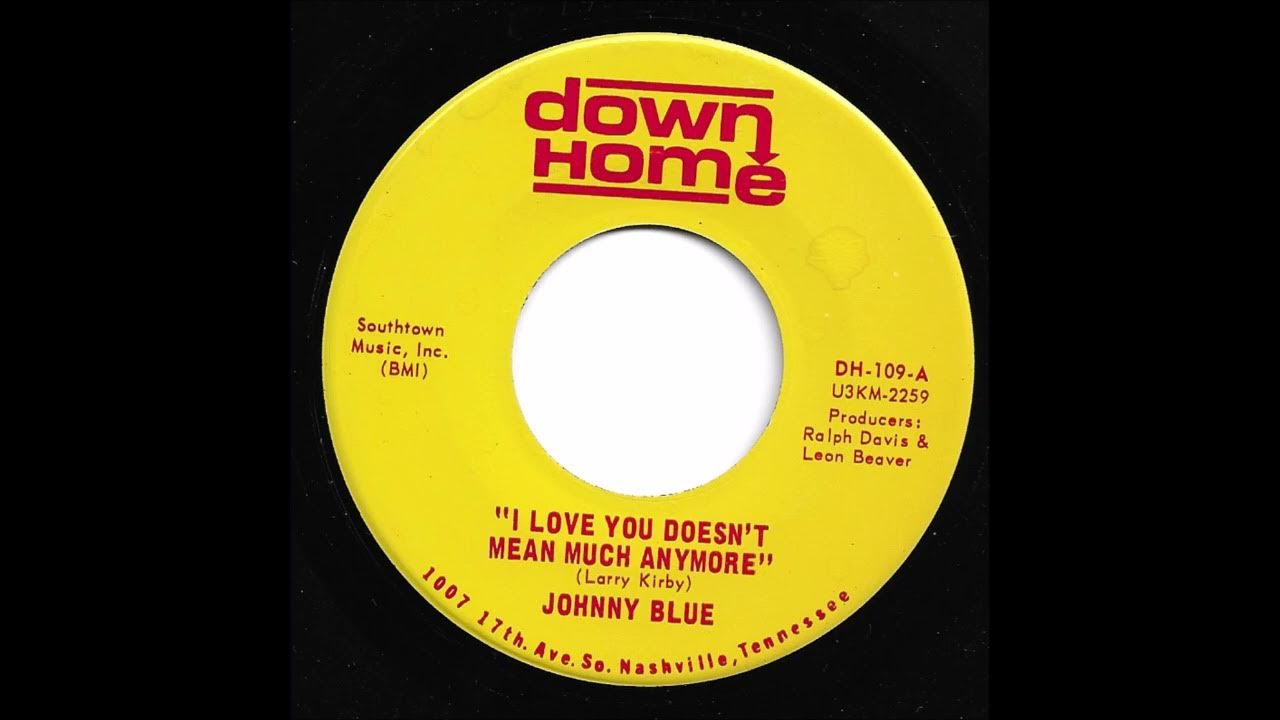 Johnny Blue I Love You Doesn't Mean Much Anymore YouTube