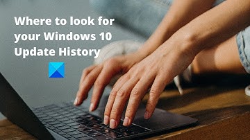 Where to look for your Windows Update History