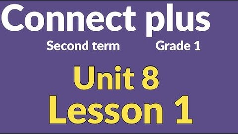 connect  plus primary 1 unit 8 lesson 1 كونكت بلس أولي  ابتدائي الوحدة الثامنة الدرس الاول