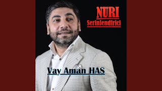 Vay Aman Has - Nuri Serinlendirici