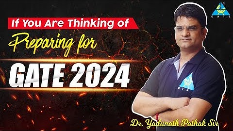 If You are Thinking of Preparing for GATE 2024 || Dr. Yadunath Pathak Sir