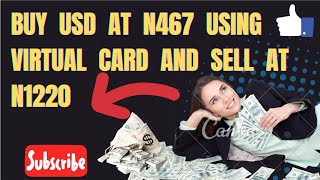 BUY USD AT N467 USING VIRTUAL CARD | AND SELL ON BINANCE AT N1220 | LATEST ARBITRAGE OPPORTUNITY