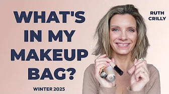 WHAT'S IN MY MAKEUP BAG: WINTER 2025 | RUTH CRILLY