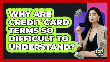 Why Are Credit Card Terms So Difficult To Understand? - Crazy About Credit Cards