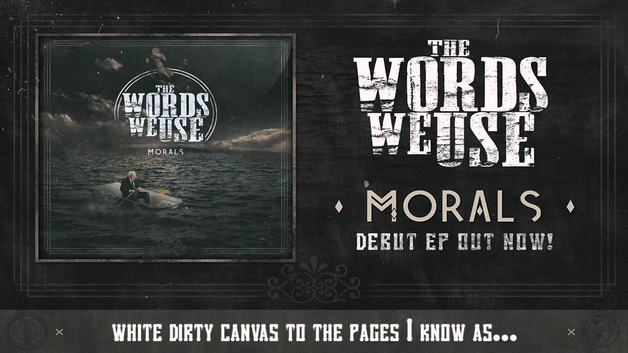Watch The Words We Use - Morals (Official Lyric Video) on YouTube Watch The Words We Use - Morals (Official Lyric Video) on YouTube