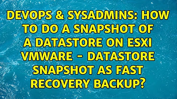 How to do a snapshot of a Datastore on esxi vmware - datastore snapshot as fast recovery backup?