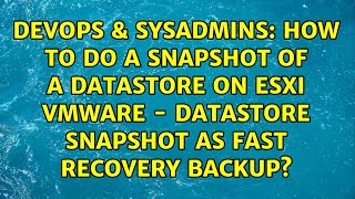 how to do a snapshot of a datastore on esxi vmware - datastore snapshot as fast recovery backup?