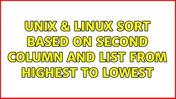 Unix & Linux: Sort based on second column and list from highest to lowest