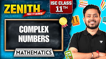 Complex Numbers Made Easy | ISC Class 11 Maths 2026 | Zenith Series by Shubhanshu Sir
