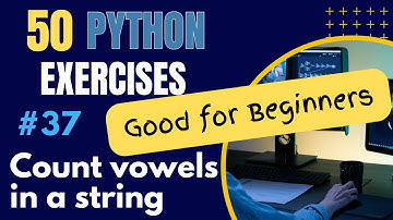 Count Vowels in a String - Exercise 37 of 50 Python Exercises