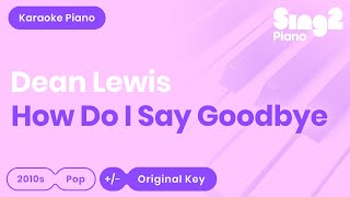 Video thumbnail of "Dean Lewis - How Do I Say Goodbye (Piano Karaoke)"
