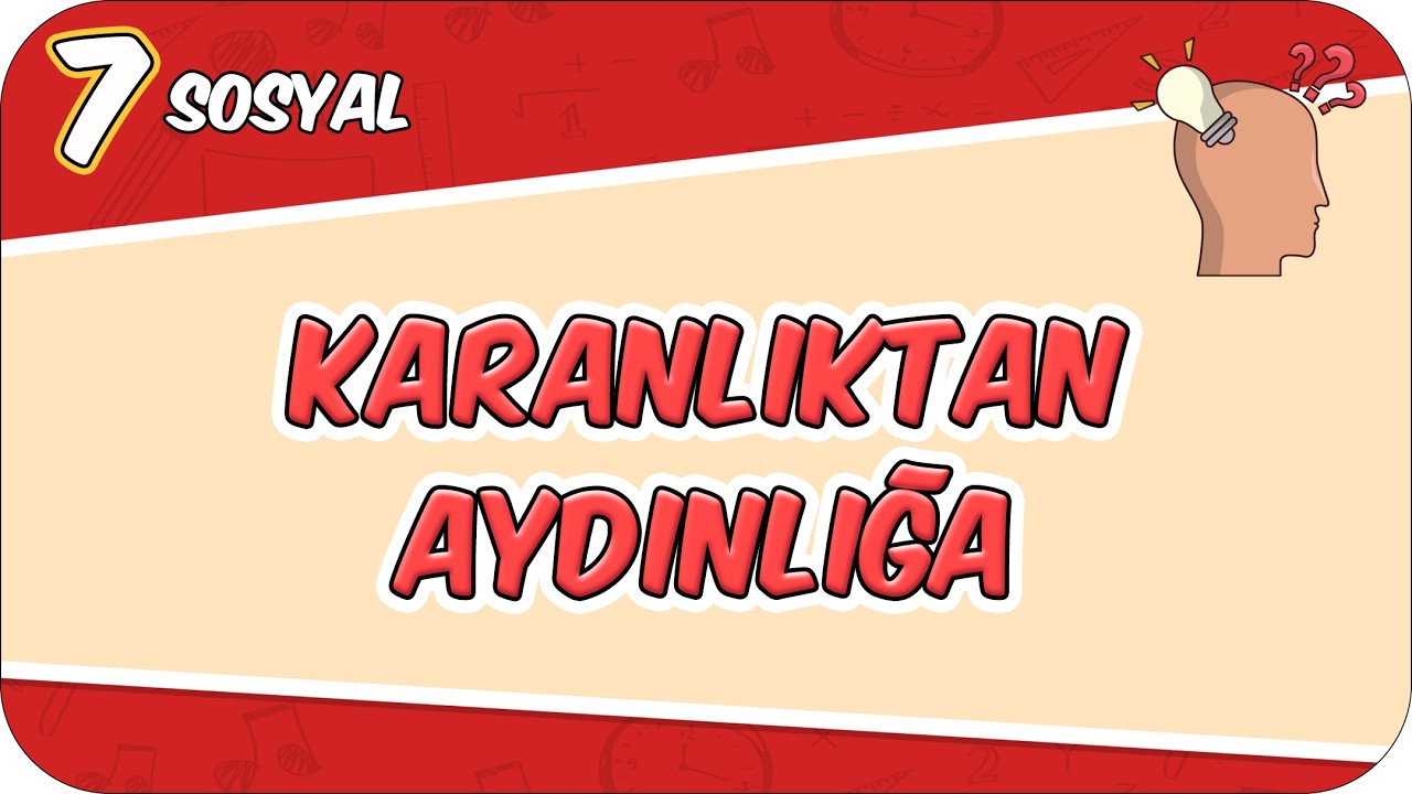 Karanlıktan Aydınlığa - Özgür Düşünce ve Bilim - Konu Özeti 📕 7SOS10 #2026