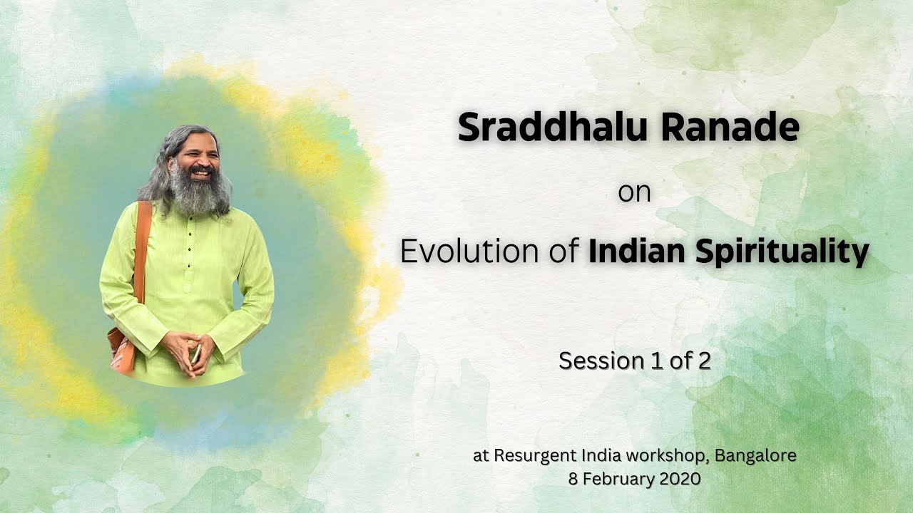 Evolution of Indian Spirituality -- Sraddhalu Ranade (Talk #1 of 2 ...