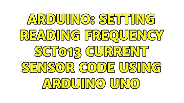 Arduino: Setting reading frequency SCT013 current sensor code using Arduino Uno (2 Solutions!!)