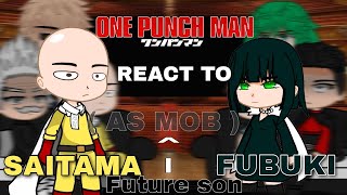 One punch man react to Saitama and fubuki's future son as Mob || GCRV || Opm react