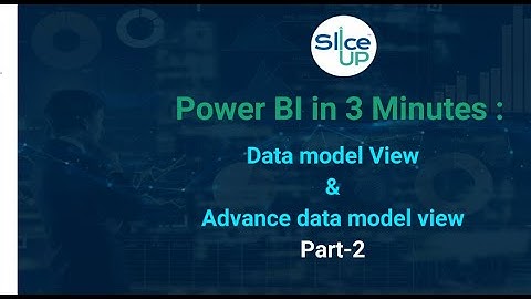 PowerBI in 3 minutes: - Data model view and advanced data model view part 2
