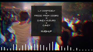 La Despedida X Freed From Desire X Danza Kuduro X Candy (Mntero Mashup)