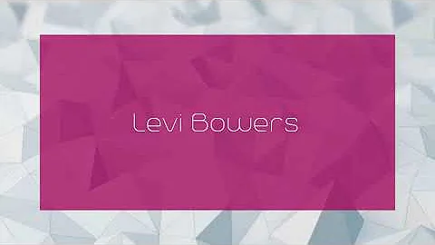 Levi Bowers - appearance