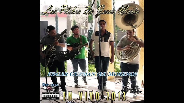 Los Plebes De Jesus Maria - Edgar Guzman (El Moren...