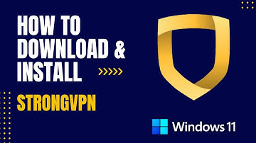 How to Download and Install StrongVPN For Windows