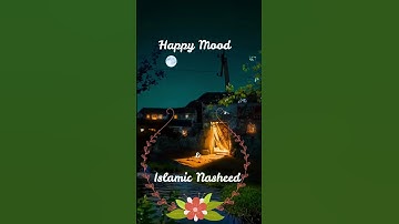 Happy Mood Islamic Nasheed