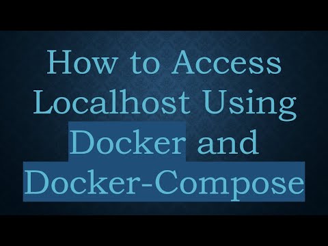 How to Access Localhost Using Docker and Docker-Compose