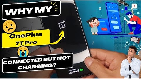 Why is my OnePlus 7T Pro connected but not charging - OnePlus charging port replacement