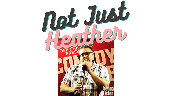 Joshua Liston - Not Just Heather Podcast