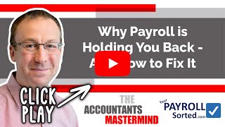 Why Payroll is Holding You Back - And How to Fix It! | The Accountants' Mastermind