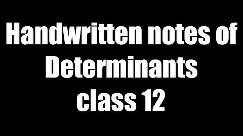 handwritten notes of Determinants class 12 ||by vishal