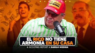 El Rico no tiene armonia en casa ni sabe de amor + Scouting Report a Danilo Medina  Luisin Jimenez