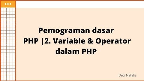 Pemograman Dasar PHP bagian 2 -Variable & Operator dalam PHP