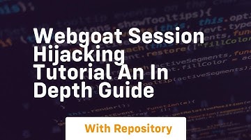 webgoat session hijacking tutorial an in depth guide