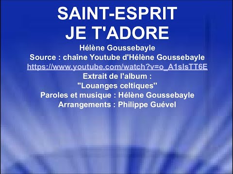 Saint Esprit Je T Adore Helene Goussebayle Youtube Saint Esprit Je T Adore Helene Goussebayle Youtube