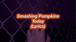 Smashing Pumpkins || Today || (Lyrics)