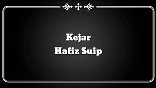 (Lirik Video) Kejar - Hafiz Suip